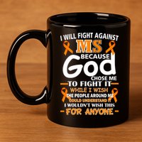 Fight Against MS Awareness Multiple Sclerosis Quote 11oz C Handle Ceramic Mug