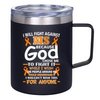Fight Against MS Awareness Multiple Sclerosis Quote 12oz Stainless Steel Coffee Mug
