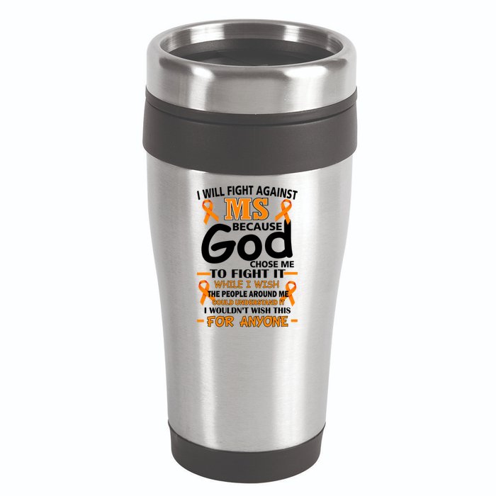 Fight Against MS Awareness Multiple Sclerosis Quote 16oz Travel Tumbler