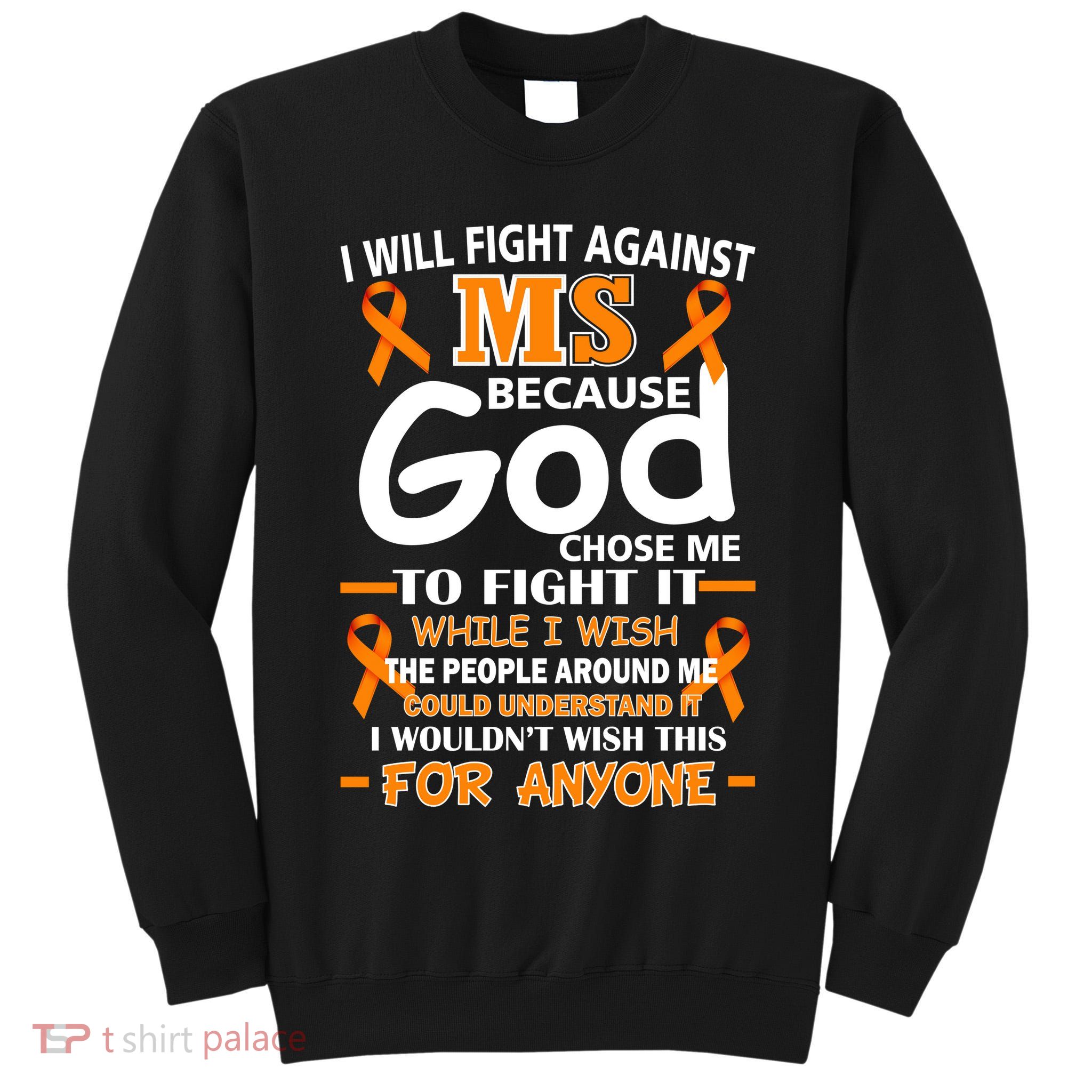 Fight Against MS Awareness Multiple Sclerosis Quote Tall Sweatshirt