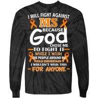 Fight Against MS Awareness Multiple Sclerosis Quote Tie-Dye Long Sleeve Shirt