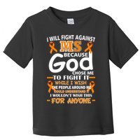 Fight Against MS Awareness Multiple Sclerosis Quote Toddler T-Shirt