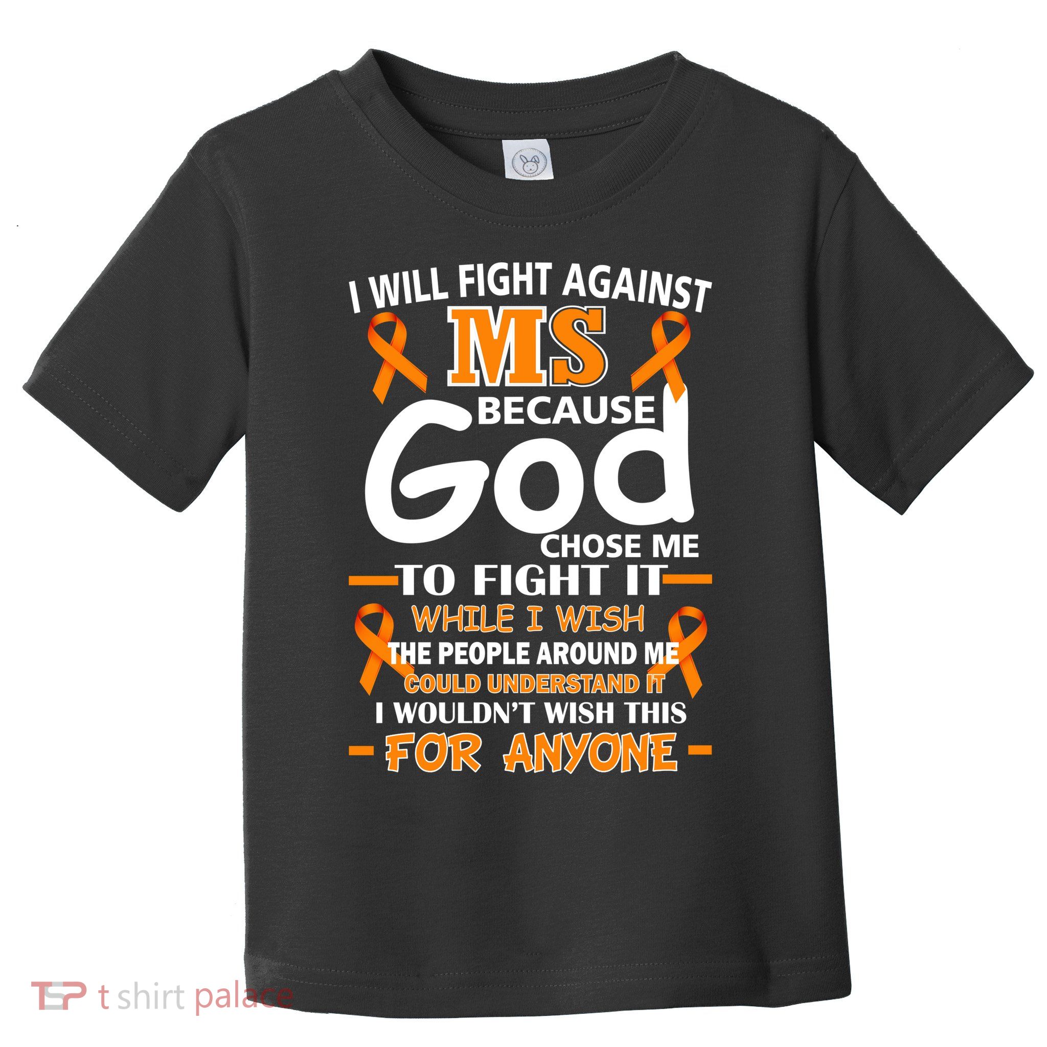 Fight Against MS Awareness Multiple Sclerosis Quote Toddler T-Shirt