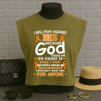 Fight Against MS Awareness Multiple Sclerosis Quote Garment-Dyed Women's Muscle Tee