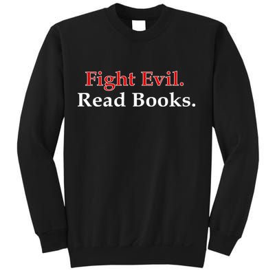 Fight Evil Read Books Sweatshirt
