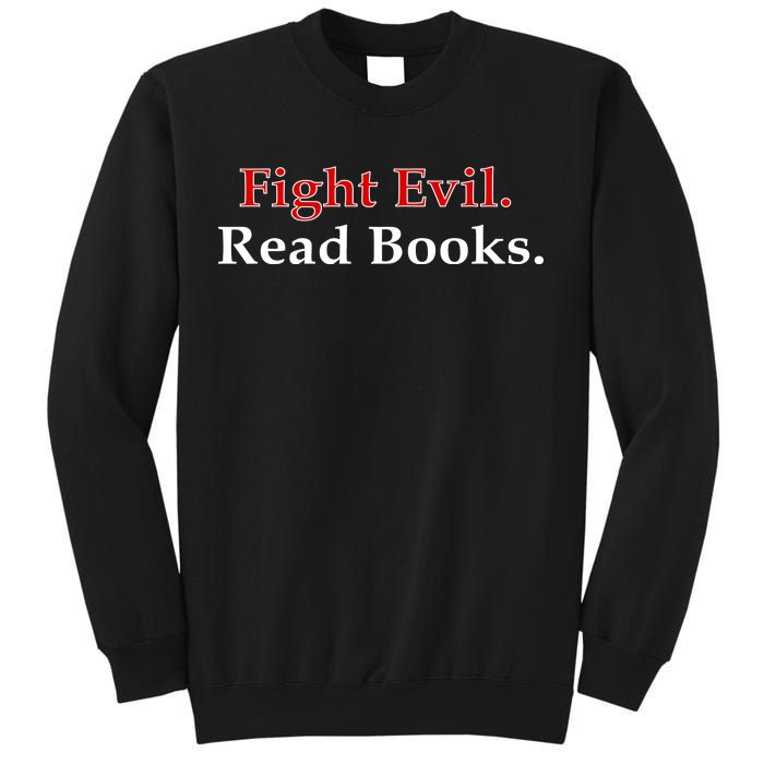 Fight Evil Read Books Sweatshirt