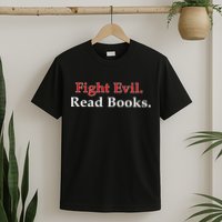 Fight Evil Read Books T-Shirt