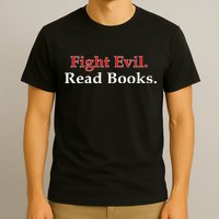 Fight Evil Read Books T-Shirt