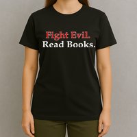 Fight Evil Read Books T-Shirt
