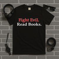 Fight Evil Read Books T-Shirt