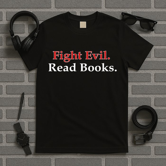 Fight Evil Read Books T-Shirt