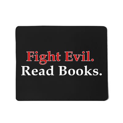 Fight Evil Read Books Mousepad