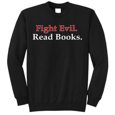 Fight Evil Read Books Tall Sweatshirt