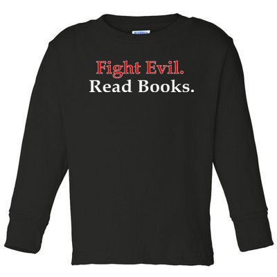 Fight Evil Read Books Toddler Long Sleeve Shirt