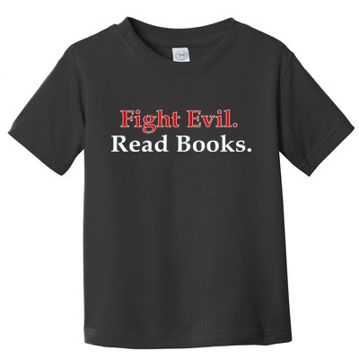 Fight Evil Read Books Toddler T-Shirt
