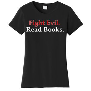 Fight Evil Read Books Women's T-Shirt