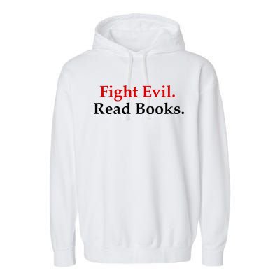 Fight Evil Read Books Garment-Dyed Fleece Hoodie