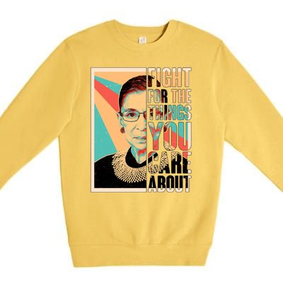 Fight For The Things You Care About Ruth Ginsburg Tribute Premium Crewneck Sweatshirt