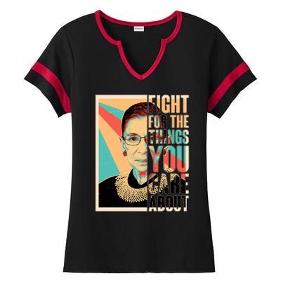 Fight For The Things You Care About Ruth Ginsburg Tribute Ladies Halftime Notch Neck Tee