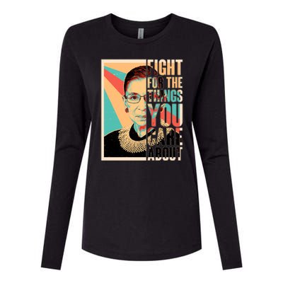 Fight For The Things You Care About Ruth Ginsburg Tribute Womens Cotton Relaxed Long Sleeve T-Shirt