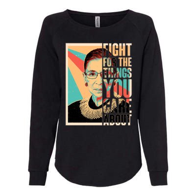 Fight For The Things You Care About Ruth Ginsburg Tribute Womens California Wash Sweatshirt