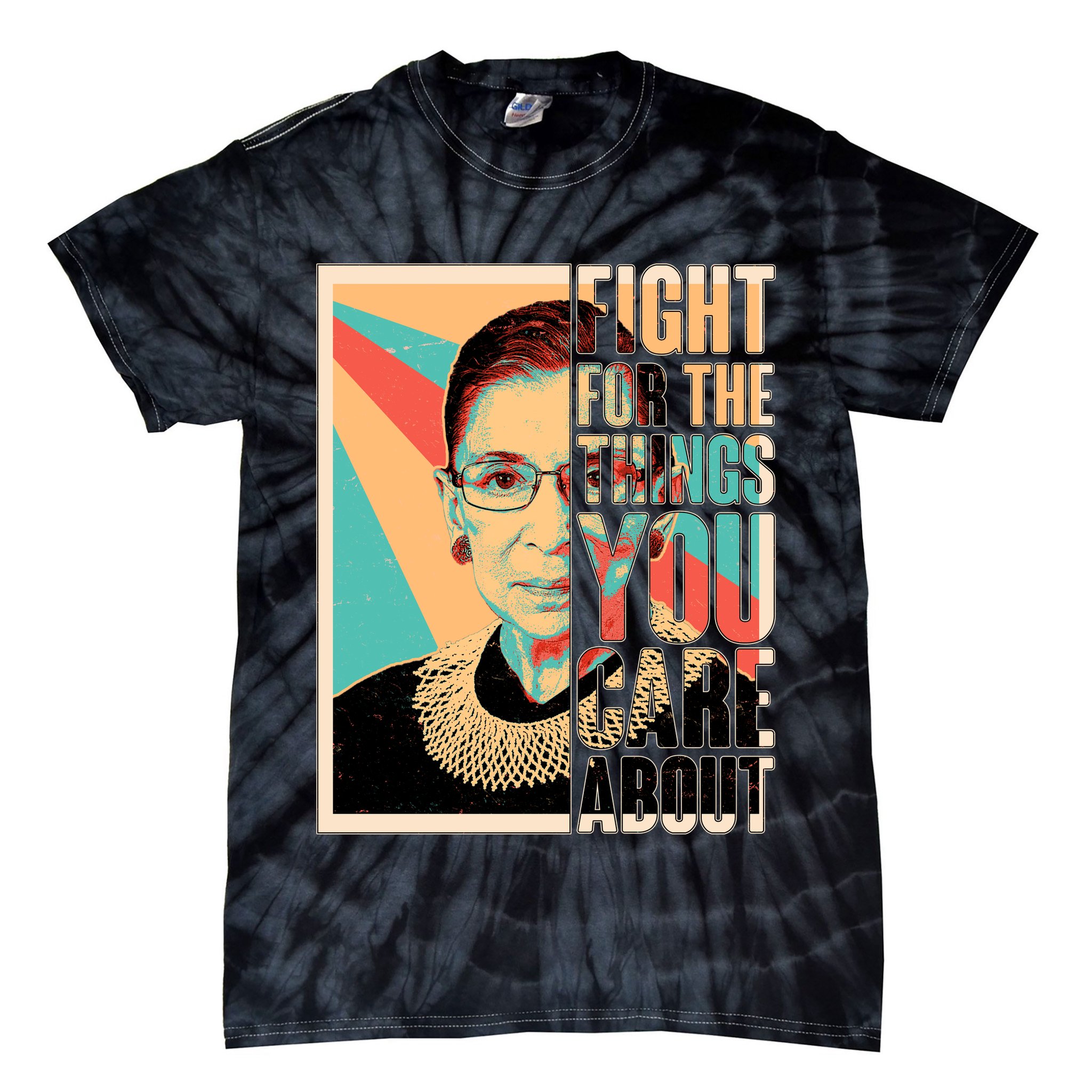 Fight For The Things You Care About Ruth Ginsburg Tribute Tie-Dye T-Shirt