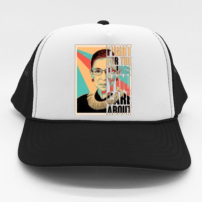 Fight For The Things You Care About Ruth Ginsburg Tribute Trucker Hat