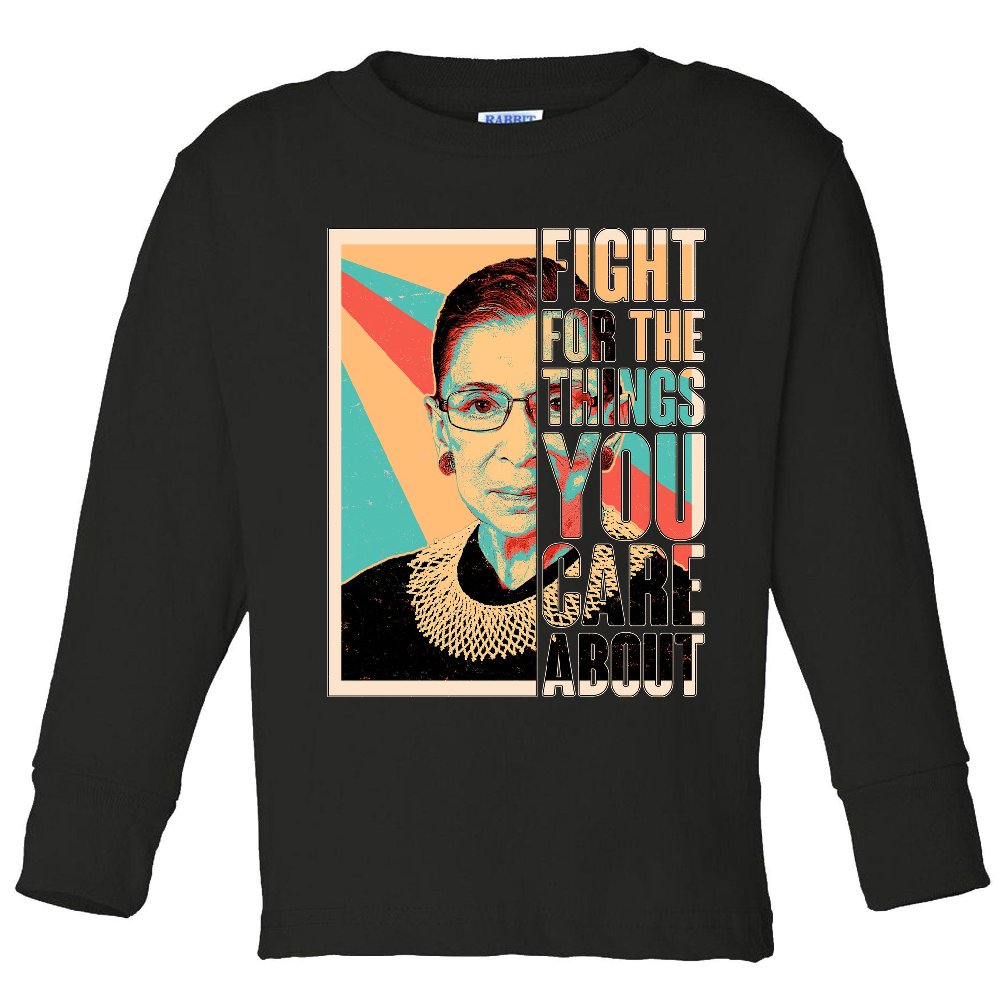 Fight For The Things You Care About Ruth Ginsburg Tribute Toddler Long Sleeve Shirt
