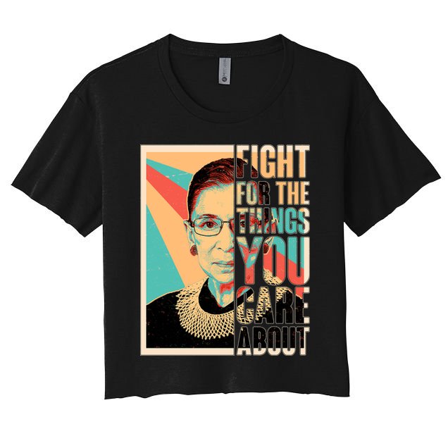 Fight For The Things You Care About Ruth Ginsburg Tribute Crop Top