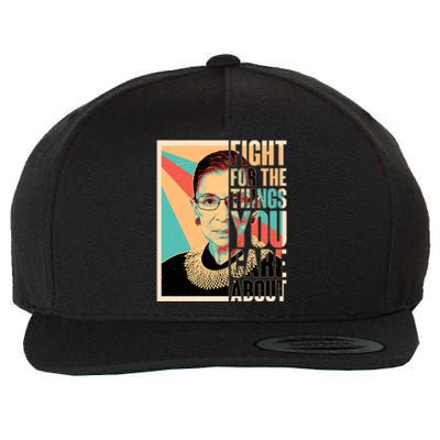 Fight For The Things You Care About Ruth Ginsburg Tribute Wool Snapback Cap