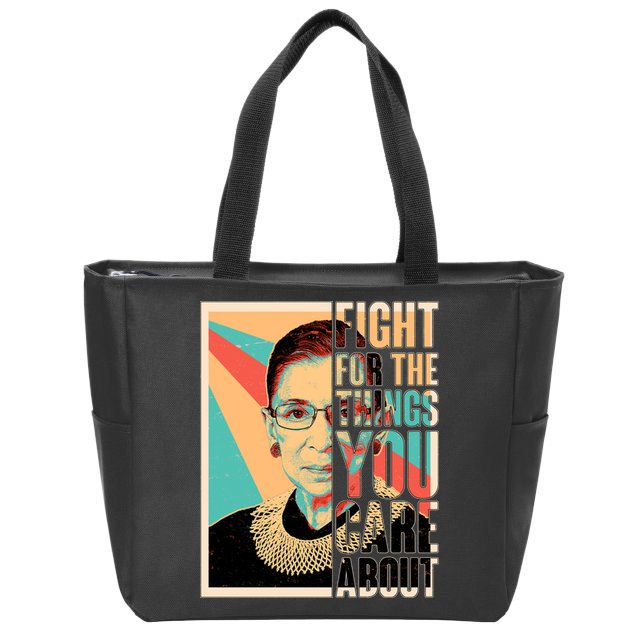 Fight For The Things You Care About Ruth Ginsburg Tribute Zip Tote Bag