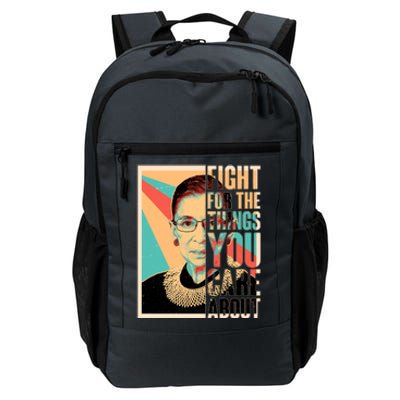 Fight For The Things You Care About Ruth Ginsburg Tribute Daily Commute Backpack