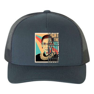 Fight For The Things You Care About Ruth Ginsburg Tribute Yupoong Adult 5-Panel Trucker Hat