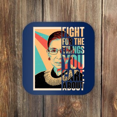 Fight For The Things You Care About Ruth Ginsburg Tribute Coaster