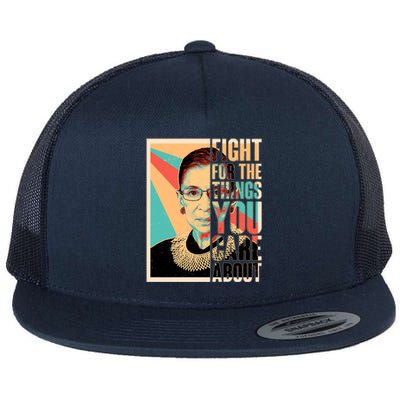 Fight For The Things You Care About Ruth Ginsburg Tribute Flat Bill Trucker Hat