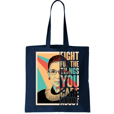 Fight For The Things You Care About Ruth Ginsburg Tribute Tote Bag