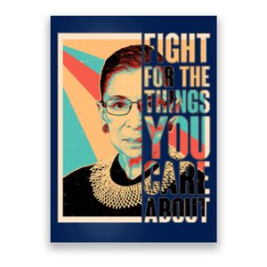 Fight For The Things You Care About Ruth Ginsburg Tribute Poster