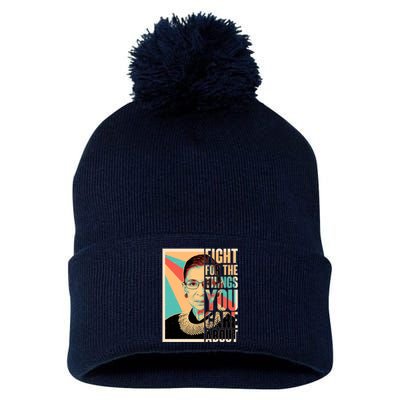 Fight For The Things You Care About Ruth Ginsburg Tribute Pom Pom 12in Knit Beanie