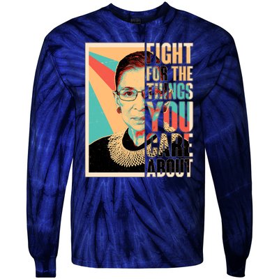 Fight For The Things You Care About Ruth Ginsburg Tribute Tie-Dye Long Sleeve Shirt