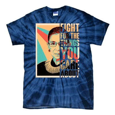 Fight For The Things You Care About Ruth Ginsburg Tribute Tie-Dye T-Shirt