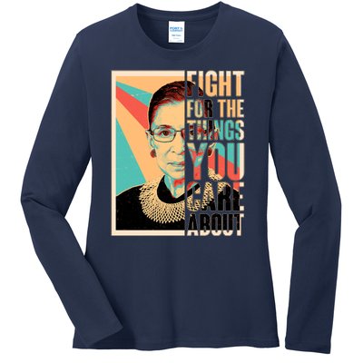 Fight For The Things You Care About Ruth Ginsburg Tribute Ladies Long Sleeve Shirt