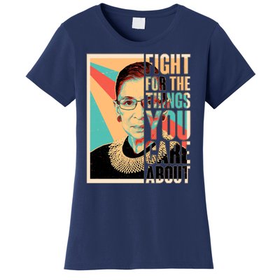 Fight For The Things You Care About Ruth Ginsburg Tribute Women's T-Shirt