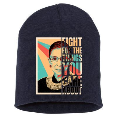 Fight For The Things You Care About Ruth Ginsburg Tribute Short Acrylic Beanie