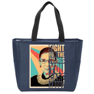 Fight For The Things You Care About Ruth Ginsburg Tribute Zip Tote Bag