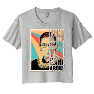 Fight For The Things You Care About Ruth Ginsburg Tribute Women's Crop Top Tee