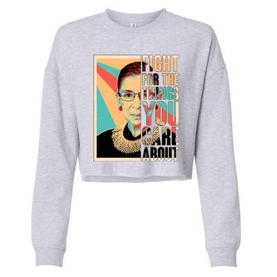 Fight For The Things You Care About Ruth Ginsburg Tribute Cropped Pullover Crew