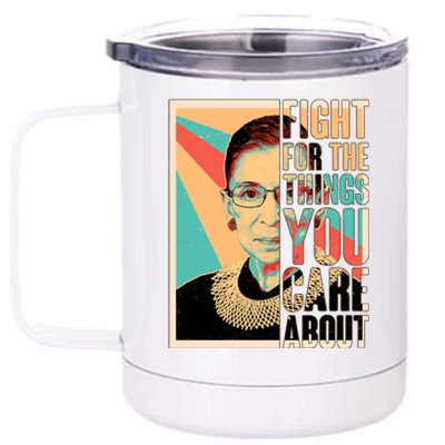 Fight For The Things You Care About Ruth Ginsburg Tribute 12 oz Stainless Steel Tumbler Cup