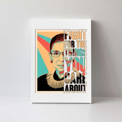 Fight For The Things You Care About Ruth Ginsburg Tribute Canvas