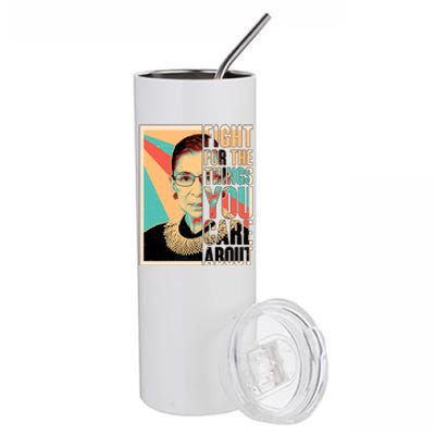 Fight For The Things You Care About Ruth Ginsburg Tribute Stainless Steel Tumbler