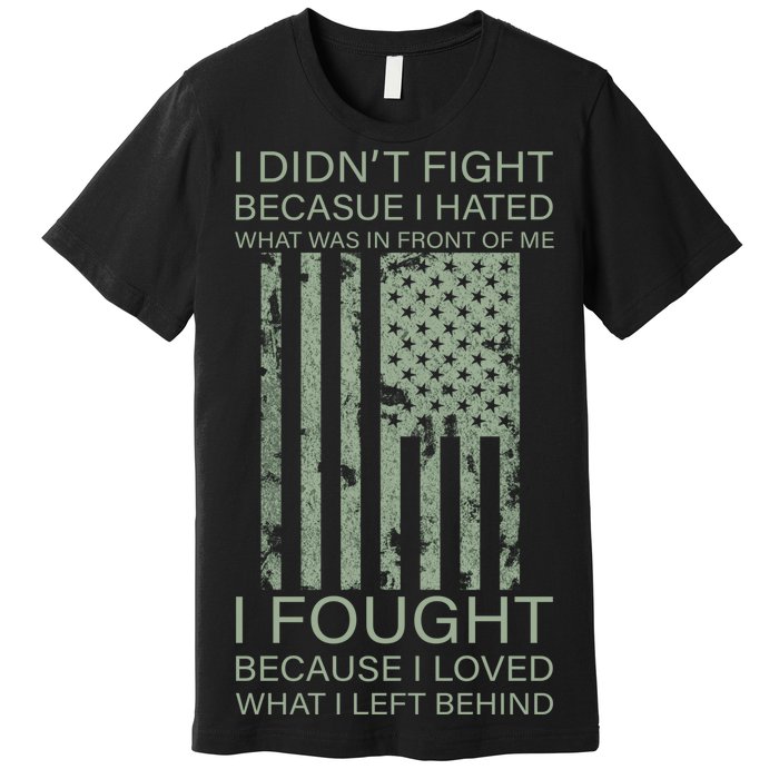 Fight For Your Loved Ones Veteran Premium T-Shirt